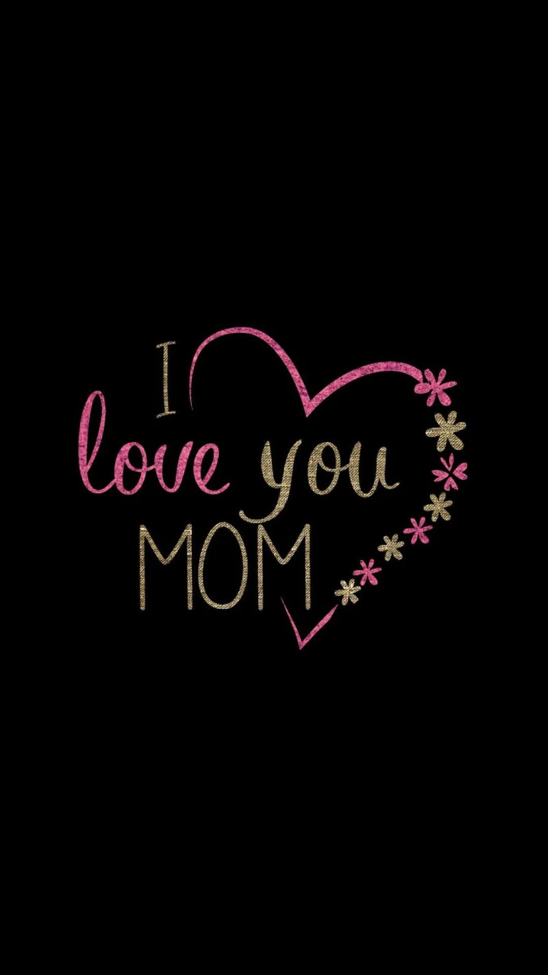 I Love You Mom 4K Mobile Wallpaper